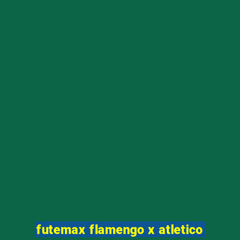 futemax flamengo x atletico